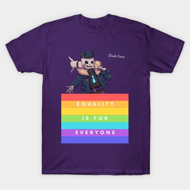 Equality is for Everyone (With Moist) T-Shirt by Shadeforceseries